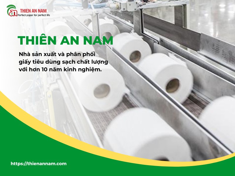 Thiên An Nam là nhà cung cấp giấy vệ sinh uy tín tại TPHCM