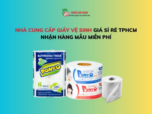 Đâu là nhà cung cấp giấy vệ sinh sỉ rẻ tại TPHCM