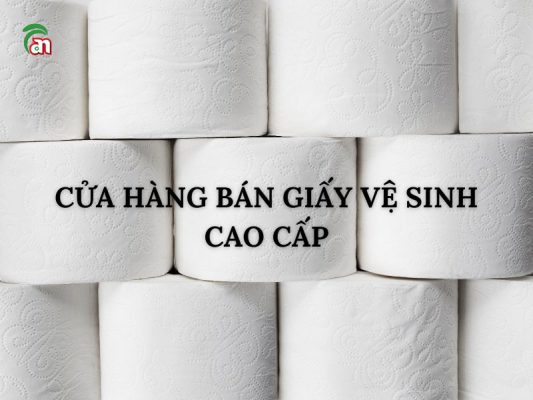 Cửa Hàng Bán Giấy Vệ sinh Cao Cấp