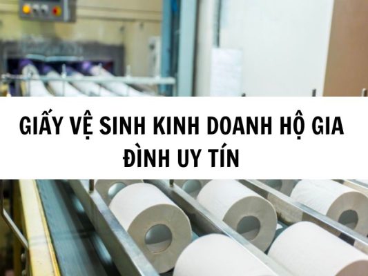 Giấy Vệ Sinh Kinh Doanh Hộ Gia Đình Uy Tín