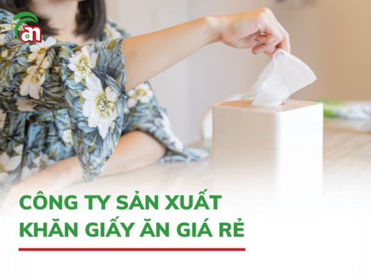 công ty sản xuất khăn giấy ăn giá rẻ