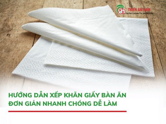 hướng dẫn xếp khăn giấy bàn ăn