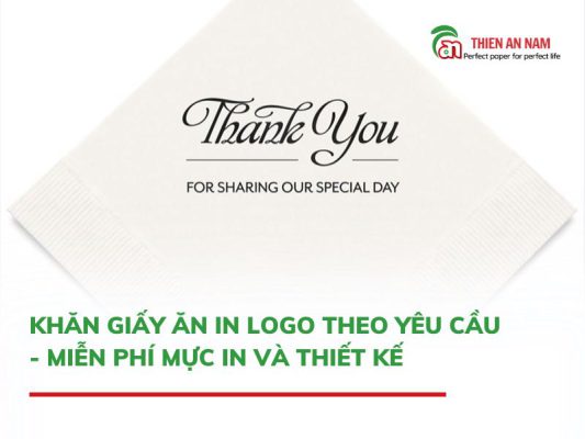 Khăn Giấy Ăn In Logo Theo Yêu Cầu - Miễn Phí Mực In Và Thiết Kế