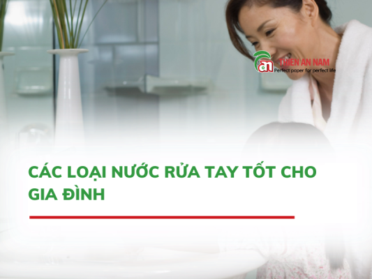 Các Loại Nước Rửa Tay Tốt Cho Gia Đình