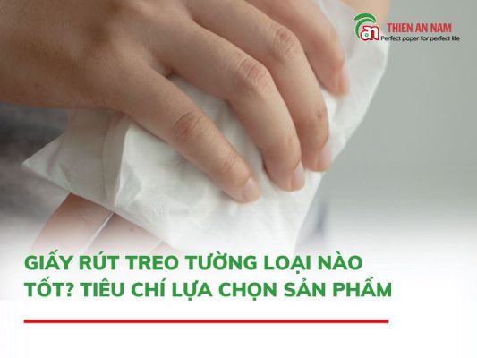 giấy rút treo tường loại nào tốt